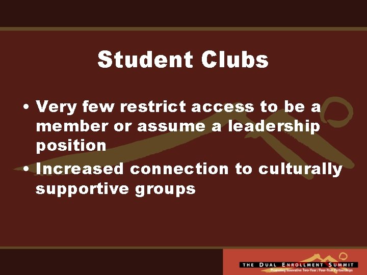 Student Clubs • Very few restrict access to be a member or assume a