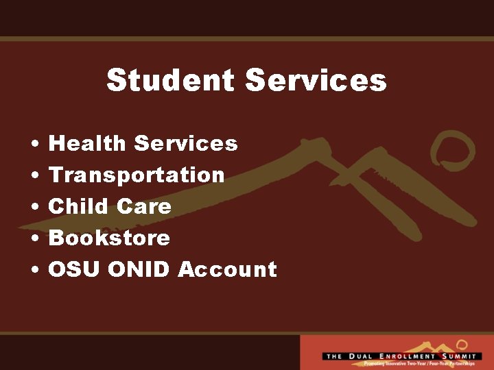 Student Services • • • Health Services Transportation Child Care Bookstore OSU ONID Account