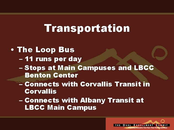 Transportation • The Loop Bus – 11 runs per day – Stops at Main