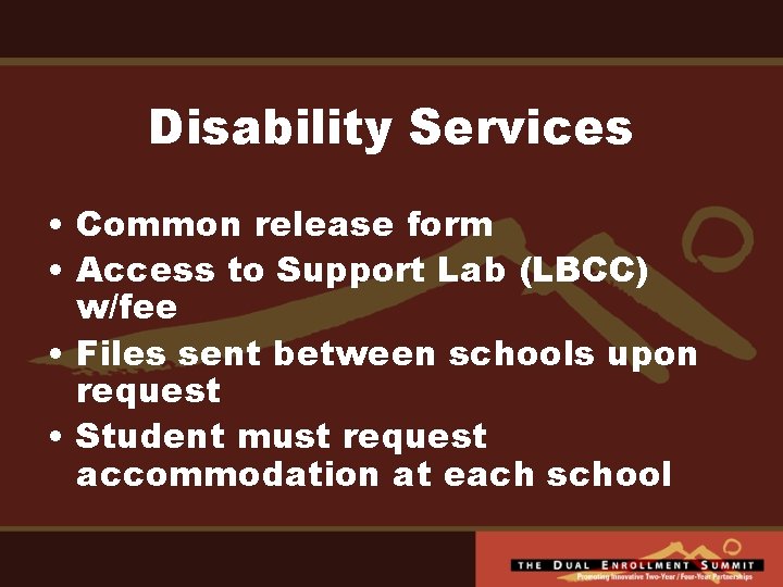 Disability Services • Common release form • Access to Support Lab (LBCC) w/fee •