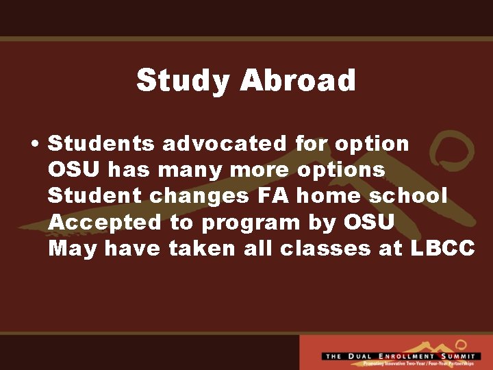 Study Abroad • Students advocated for option OSU has many more options Student changes