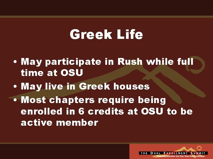 Greek Life • May participate in Rush while full time at OSU • May