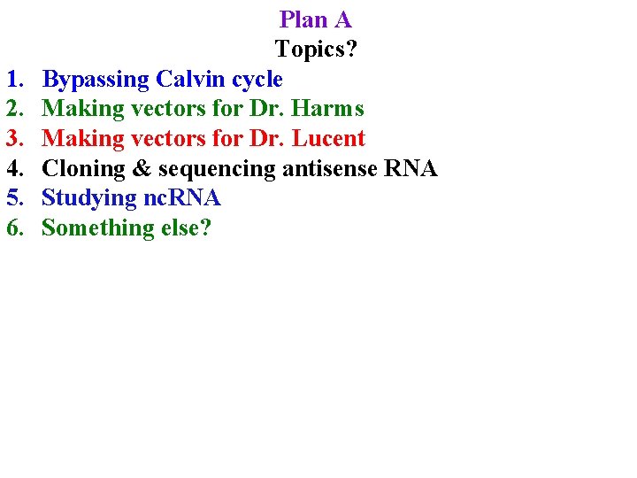 1. 2. 3. 4. 5. 6. Plan A Topics? Bypassing Calvin cycle Making vectors