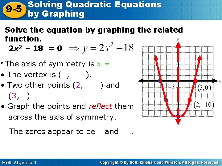 Solving Quadratic Equations 9 -5 by Graphing Solve the equation by graphing the related