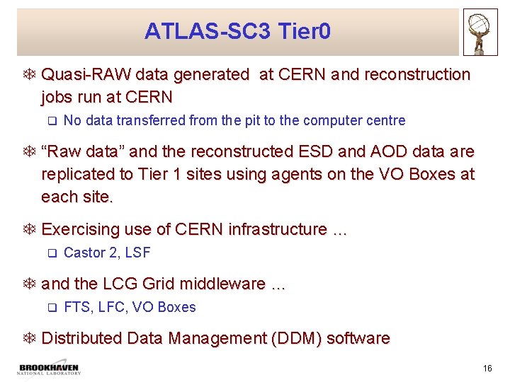 ATLAS-SC 3 Tier 0 T Quasi-RAW data generated at CERN and reconstruction jobs run