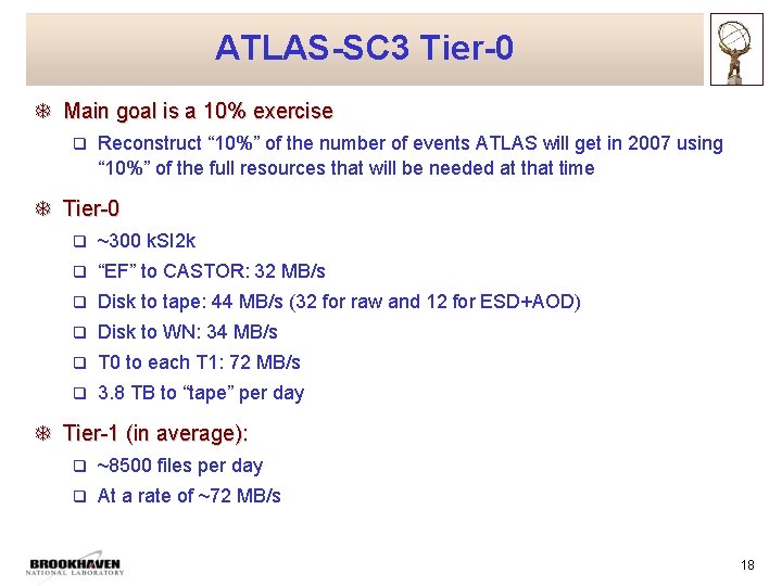 ATLAS-SC 3 Tier-0 T Main goal is a 10% exercise q Reconstruct “ 10%”