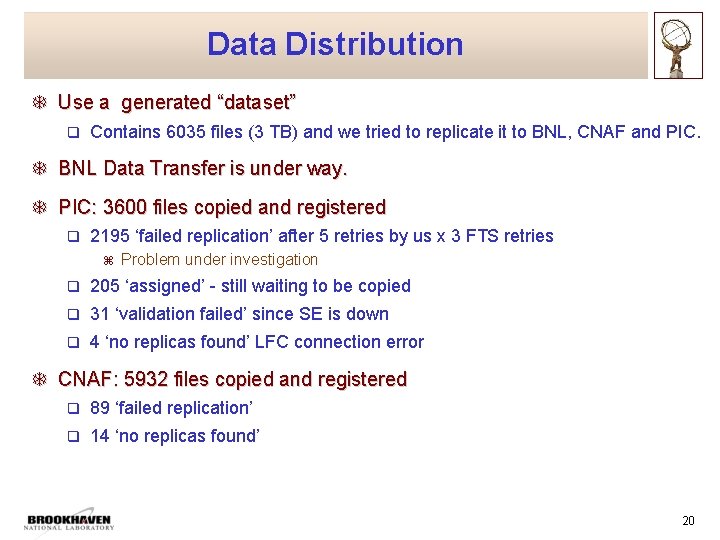 Data Distribution T Use a generated “dataset” q Contains 6035 files (3 TB) and