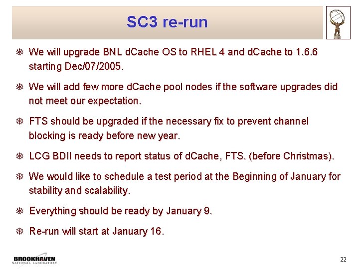 SC 3 re-run T We will upgrade BNL d. Cache OS to RHEL 4