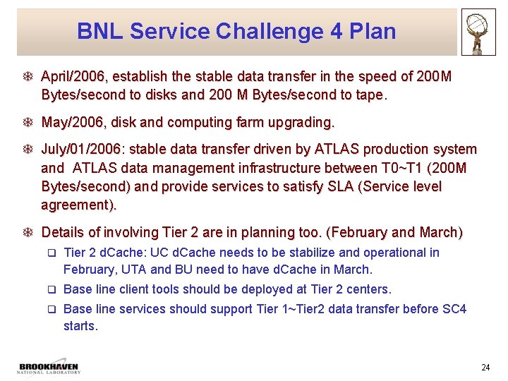 BNL Service Challenge 4 Plan T April/2006, establish the stable data transfer in the