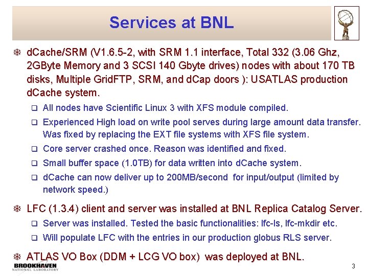 Services at BNL T d. Cache/SRM (V 1. 6. 5 -2, with SRM 1.