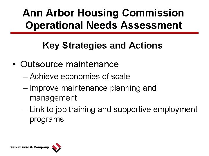 Ann Arbor Housing Commission Operational Needs Assessment Key Strategies and Actions • Outsource maintenance