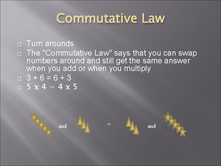 Commutative Law � � Turn arounds The "Commutative Law" says that you can swap