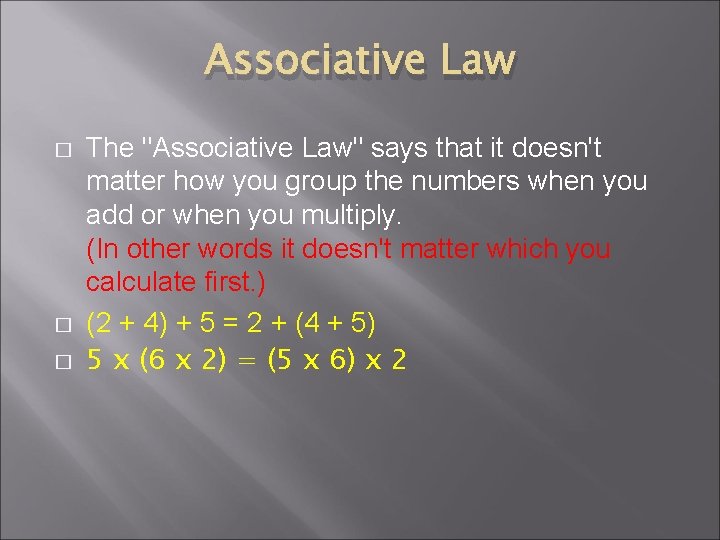 Associative Law � � � The "Associative Law" says that it doesn't matter how