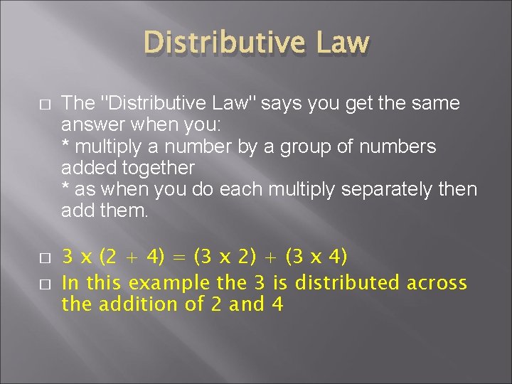 Distributive Law � � � The "Distributive Law" says you get the same answer