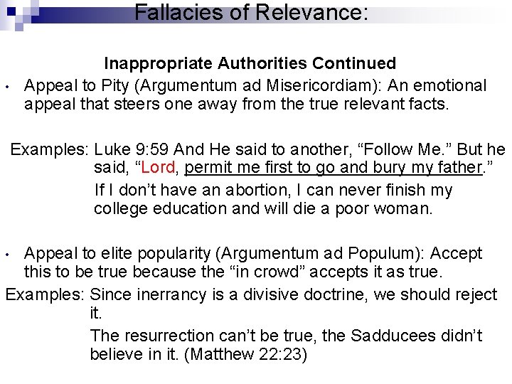 Fallacies of Relevance: • Inappropriate Authorities Continued Appeal to Pity (Argumentum ad Misericordiam): An