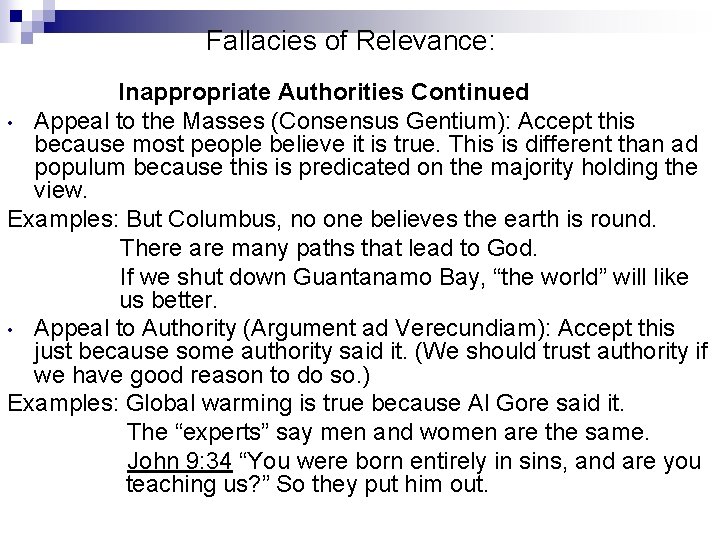 Fallacies of Relevance: Inappropriate Authorities Continued • Appeal to the Masses (Consensus Gentium): Accept