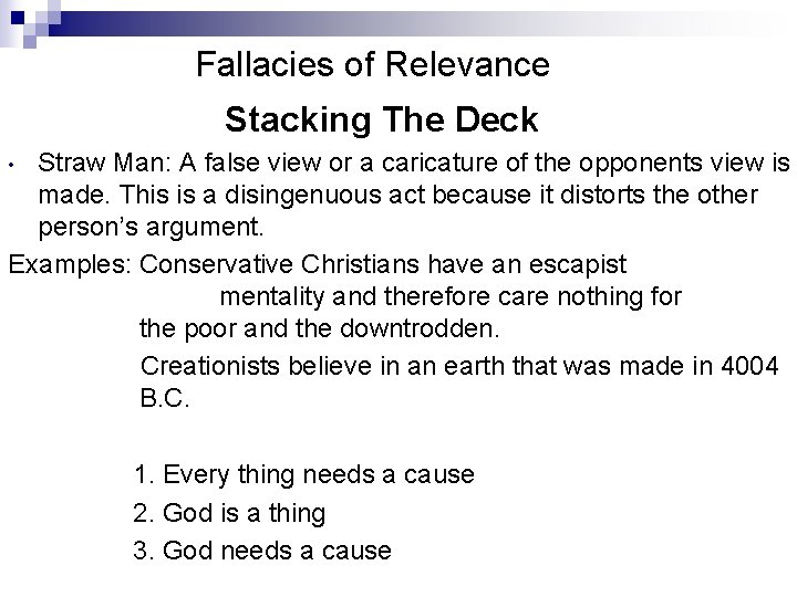 Fallacies of Relevance Stacking The Deck Straw Man: A false view or a caricature