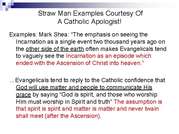 Straw Man Examples Courtesy Of A Catholic Apologist! Examples: Mark Shea: “The emphasis on