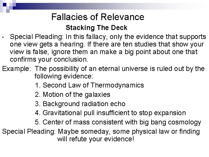 Fallacies of Relevance Stacking The Deck • Special Pleading: In this fallacy, only the