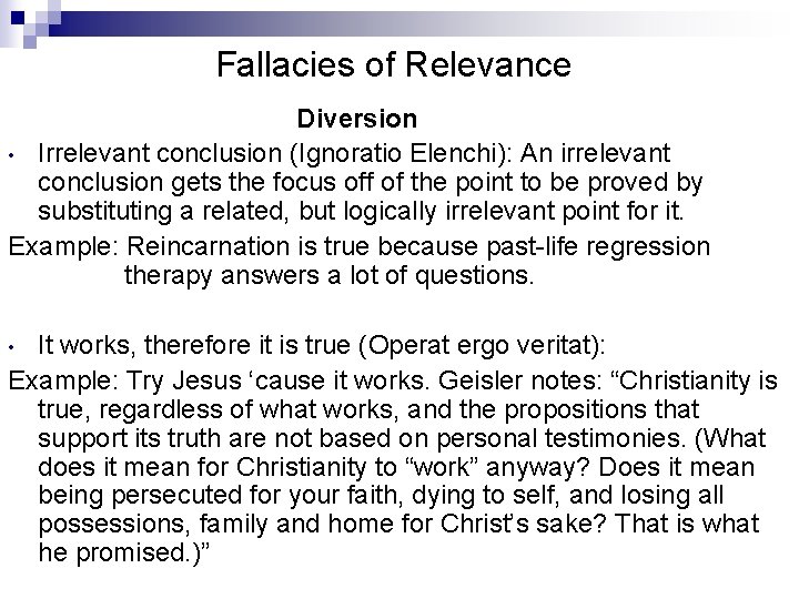 Fallacies of Relevance Diversion • Irrelevant conclusion (Ignoratio Elenchi): An irrelevant conclusion gets the