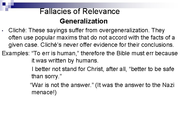 Fallacies of Relevance Generalization Cliché: These sayings suffer from overgeneralization. They often use popular
