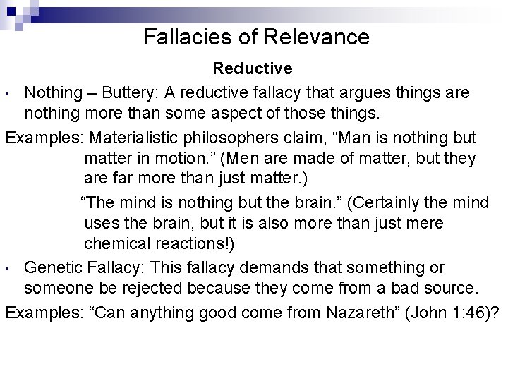 Fallacies of Relevance Reductive • Nothing – Buttery: A reductive fallacy that argues things