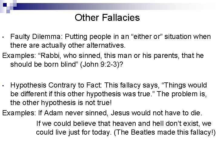 Other Fallacies Faulty Dilemma: Putting people in an “either or” situation when there actually