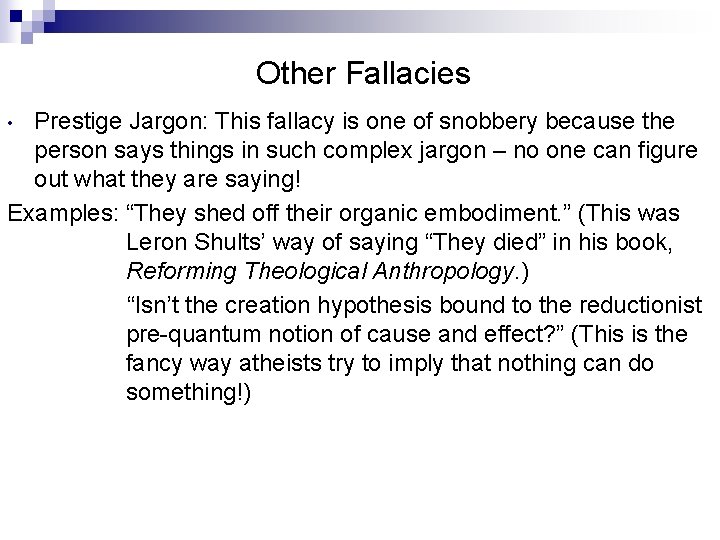 Other Fallacies Prestige Jargon: This fallacy is one of snobbery because the person says
