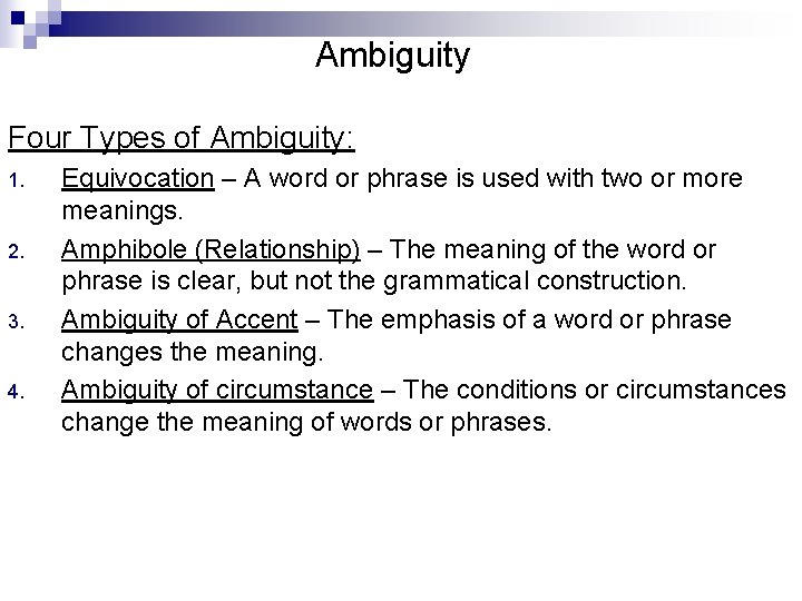 Ambiguity Four Types of Ambiguity: 1. 2. 3. 4. Equivocation – A word or