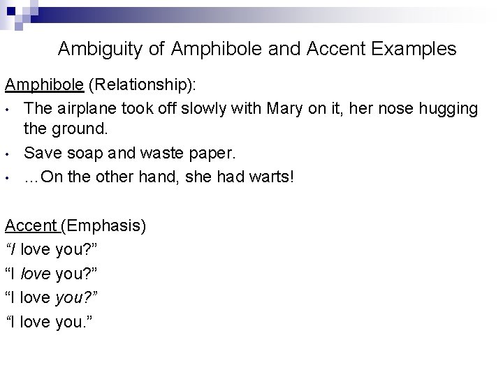 Ambiguity of Amphibole and Accent Examples Amphibole (Relationship): • The airplane took off slowly