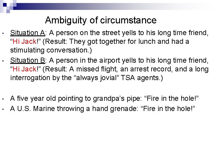 Ambiguity of circumstance • • Situation A: A person on the street yells to