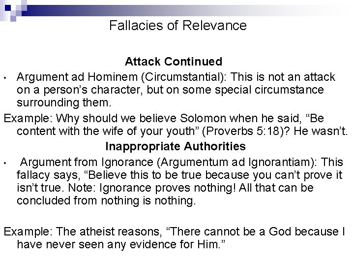 Fallacies of Relevance Attack Continued • Argument ad Hominem (Circumstantial): This is not an