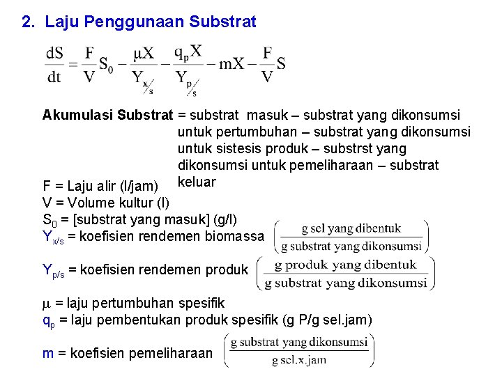 2. Laju Penggunaan Substrat Akumulasi Substrat = substrat masuk – substrat yang dikonsumsi untuk