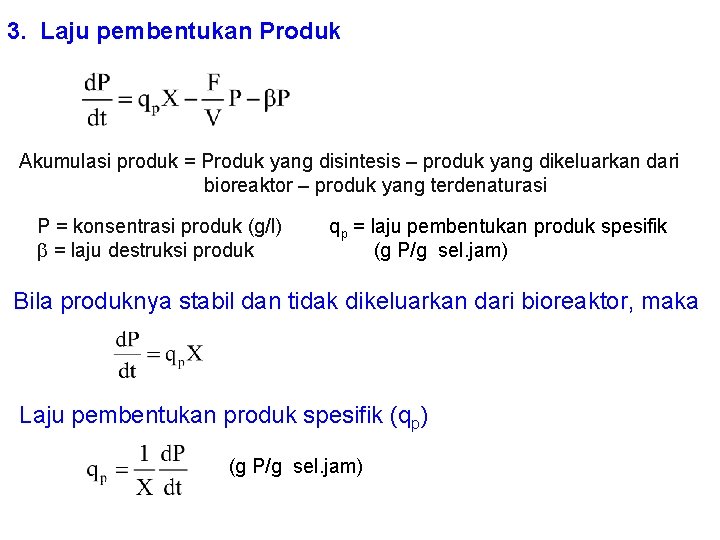 3. Laju pembentukan Produk Akumulasi produk = Produk yang disintesis – produk yang dikeluarkan