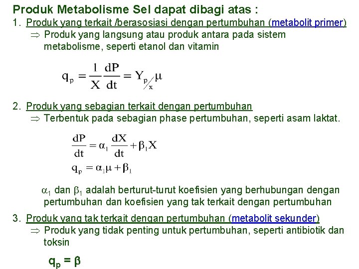 Produk Metabolisme Sel dapat dibagi atas : 1. Produk yang terkait /berasosiasi dengan pertumbuhan