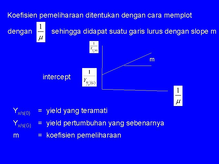 Koefisien pemeliharaan ditentukan dengan cara memplot dengan sehingga didapat suatu garis lurus dengan slope