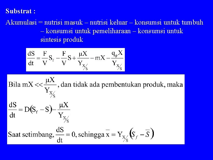 Substrat : Akumulasi = nutrisi masuk – nutrisi keluar – konsumsi untuk tumbuh –