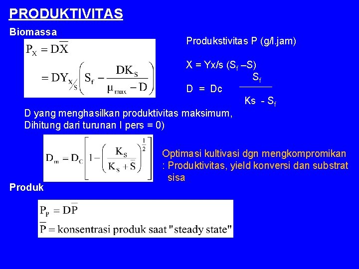 PRODUKTIVITAS Biomassa Produkstivitas P (g/l. jam) X = Yx/s (Sf –S) Sf D =