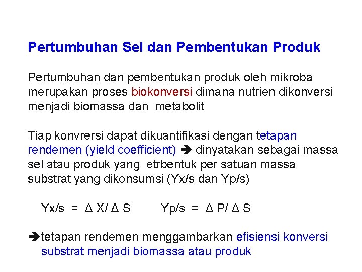 Pertumbuhan Sel dan Pembentukan Produk Pertumbuhan dan pembentukan produk oleh mikroba merupakan proses biokonversi