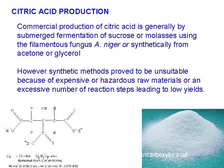 CITRIC ACID PRODUCTION Commercial production of citric acid is generally by submerged fermentation of