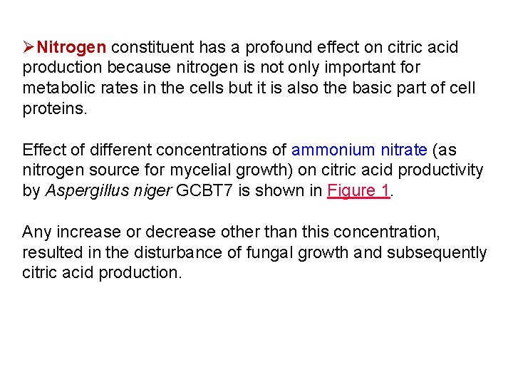 ØNitrogen constituent has a profound effect on citric acid production because nitrogen is not