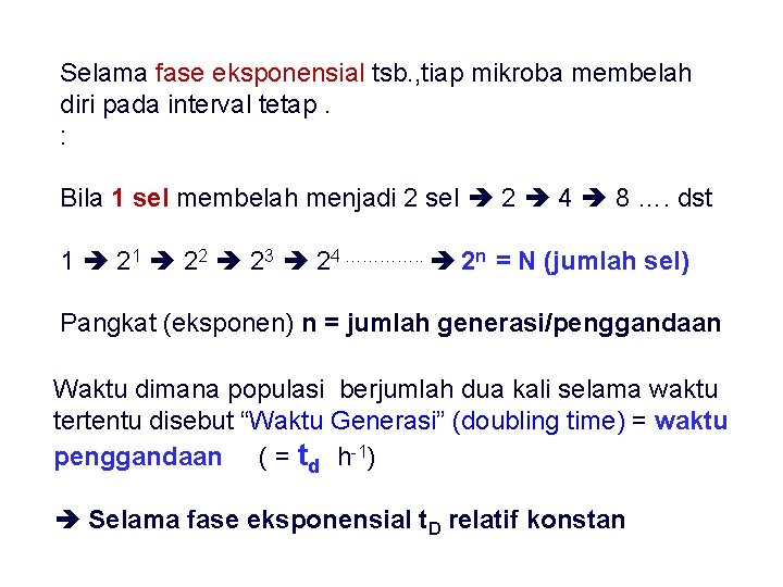 Selama fase eksponensial tsb. , tiap mikroba membelah diri pada interval tetap. : (diturunkan