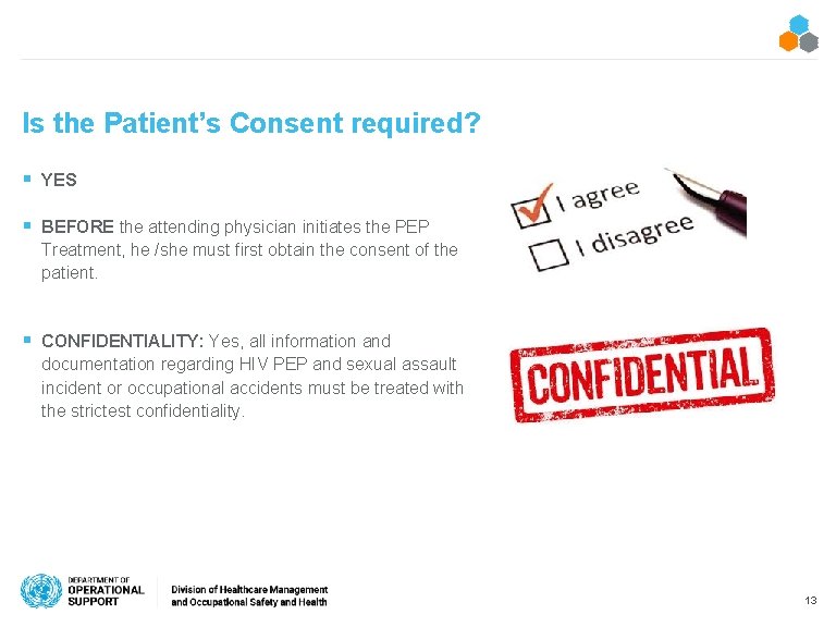Is the Patient’s Consent required? § YES § BEFORE the attending physician initiates the