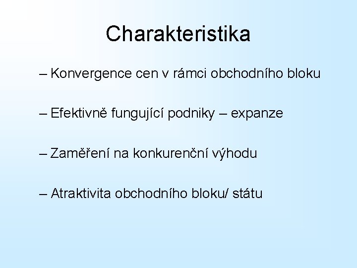 Charakteristika – Konvergence cen v rámci obchodního bloku – Efektivně fungující podniky – expanze