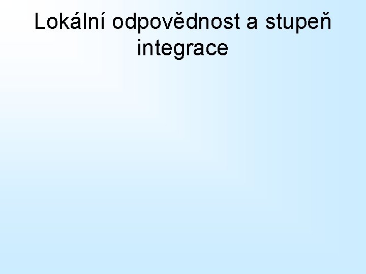 Lokální odpovědnost a stupeň integrace 