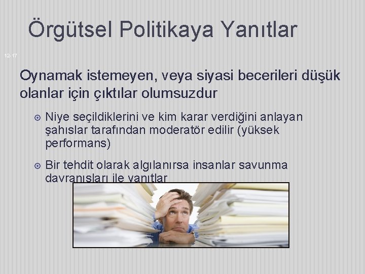 Örgütsel Politikaya Yanıtlar 12 -17 Oynamak istemeyen, veya siyasi becerileri düşük olanlar için çıktılar