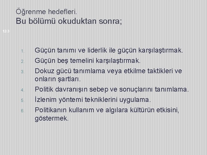 Öğrenme hedefleri. Bu bölümü okuduktan sonra; 12 -3 1. 2. 3. 4. 5. 6.