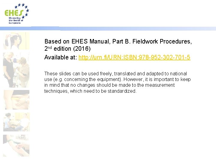 Based on EHES Manual, Part B. Fieldwork Procedures, 2 nd edition (2016) Available at:
