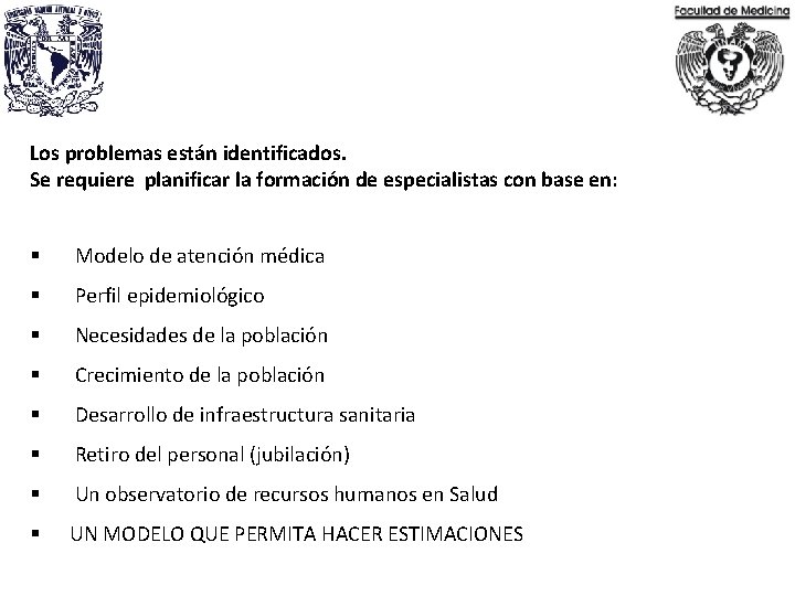Los problemas están identificados. Se requiere planificar la formación de especialistas con base en: