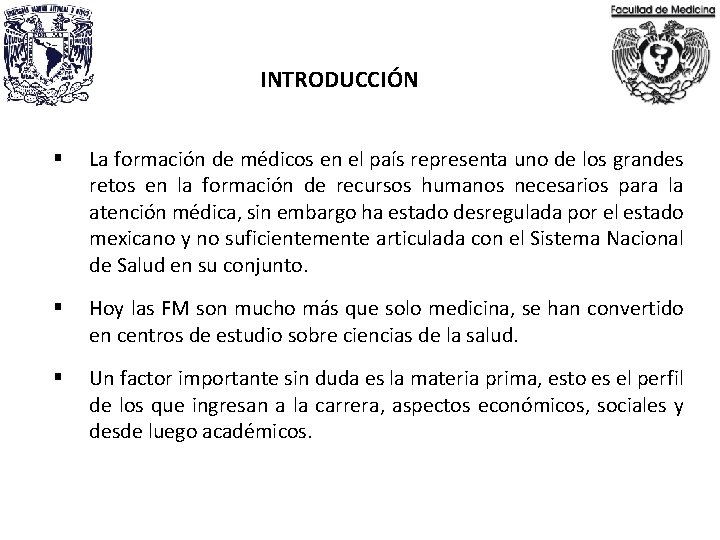  INTRODUCCIÓN § La formación de médicos en el país representa uno de los